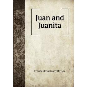 

Книга Juan and Juanita