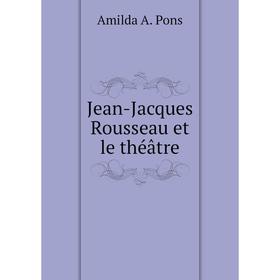 

Книга Jean-Jacques Rousseau et le théâtre