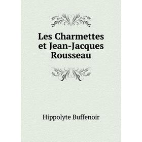 

Книга Les Charmettes et Jean-Jacques Rousseau