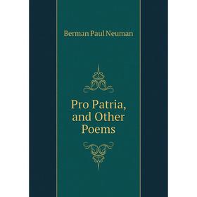 

Книга Pro Patria, and Other Poems