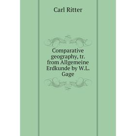

Книга Comparative geography, tr. from Allgemeine Erdkunde by W. L. Gage