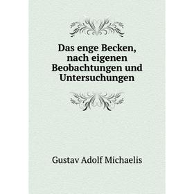 

Книга Das enge Becken, nach eigenen Beobachtungen und Untersuchungen