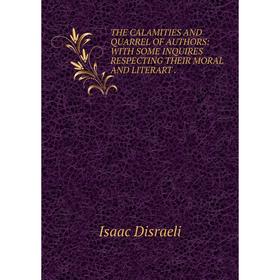 

Книга THE CALAMITIES AND QUARREL OF AUTHORS: WITH SOME INQUIRES RESPECTING THEIR MORAL AND LITERART.