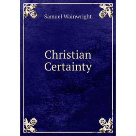 

Книга Christian Certainty