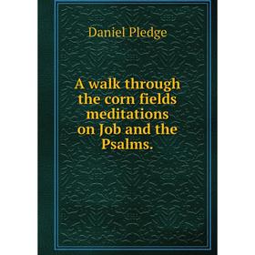 

Книга A walk through the corn fields meditations on Job and the Psalms.