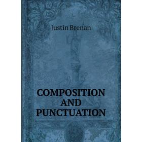 

Книга COMPOSITION AND PUNCTUATION