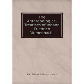 

Книга The Anthropological Treatises of Johann Friedrich Blumenbach.