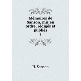 

Книга Mémoires de Sanson, mis en ordre, rédigés et publiés 5