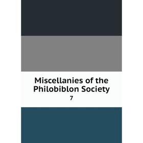 

Книга Miscellanies of the Philobiblon Society 7