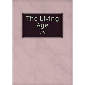 

Книга The Living Age 76