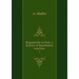 

Книга Brigand life in Italy: a history of Bourbonist reaction 2