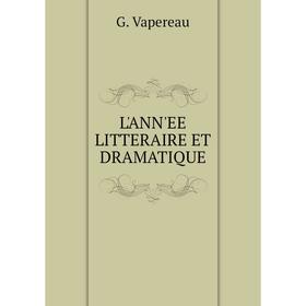 

Книга L'ANN'EE LITTERAIRE ET dramatique