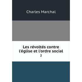 

Книга Les révoltés contre l'église et l'ordre social2