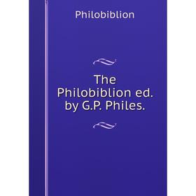 

Книга The Philobiblion ed. by G. P. Philes.