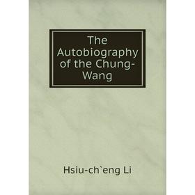 

Книга The Autobiography of the Chung-Wang