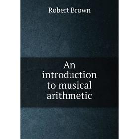 

Книга An introduction to musical arithmetic