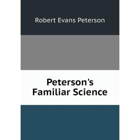 

Книга Peterson's Familiar Science