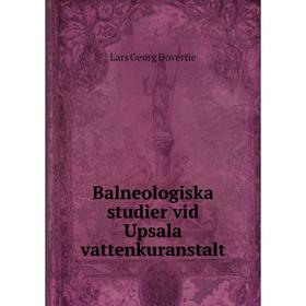 

Книга Balneologiska studier vid Upsala vattenkuranstalt