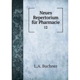 

Книга Neues Repertorium für Pharmacie 12