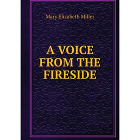 

Книга A VOICE FROM THE FIRESIDE