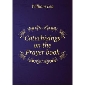 

Книга Catechisings on the Prayer book