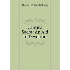 

Книга Cantica Sacra: An Aid to Devotion