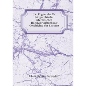 

Книга J. c. Poggendorffs biographisch-literarisches Handwörterbuch zur Geschichte der Exacten.