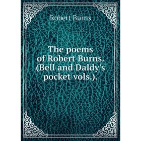 

Книга The poems of Robert Burns. (Bell and Daldy's pocket vols. ).