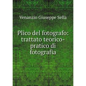 

Книга Plico del fotografo: trattato teorico-pratico di fotografia