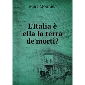 

Книга L'Italia è ella la terra de'morti