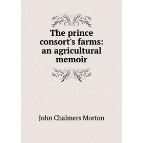 

Книга The prince consort's farms: an agricultural memoir
