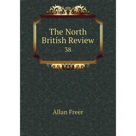 

Книга The North British Review 38