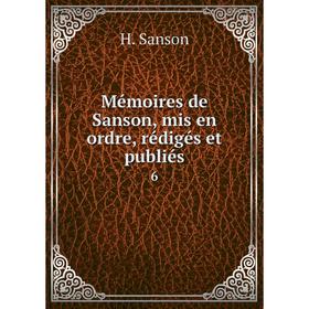 

Книга Mémoires de Sanson, mis en ordre, rédigés et publiés 6