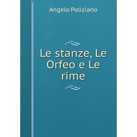 

Книга Le stanze, Le Orfeo e Le rime