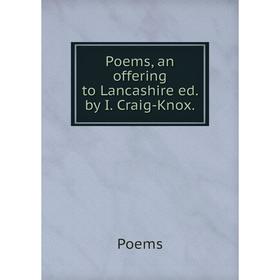 

Книга Poems, an offering to Lancashire ed. by I. Craig-Knox.