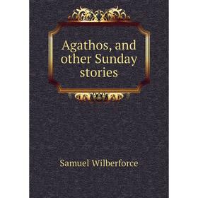 

Книга Agathos, and other Sunday stories