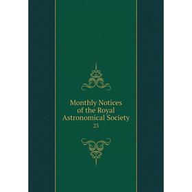 

Книга Monthly Notices of the Royal Astronomical Society 23
