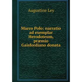 

Книга Marco Polo: narratio ad exemplar Herodoteum, præmio Gaisfordiano donata
