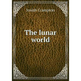 

Книга The lunar world