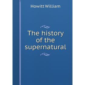 

Книга The history of the supernatural