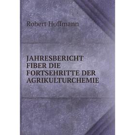 

Книга JAHRESBERICHT FIBER DIE FORTSEHRITTE DER AGRIKULTURCHEMIE