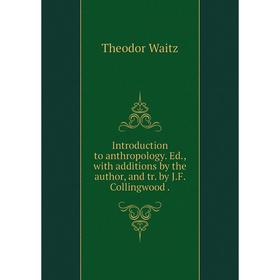

Книга Introduction to anthropology. Ed., with additions by the author, and tr. by J. F. Collingwood.