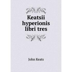 

Книга Keatsii hyperionis libri tres