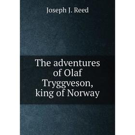 

Книга The adventures of Olaf Tryggveson, king of Norway