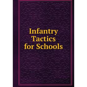 

Книга Infantry Tactics for Schools