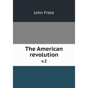 

Книга The American revolution v. 2
