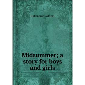 

Книга Midsummer; a story for boys and girls