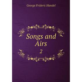 

Книга Songs and Airs 2