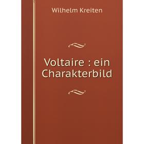 

Книга Voltaire: ein Charakterbild