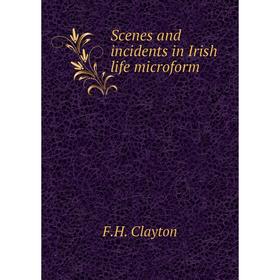 

Книга Scenes and incidents in Irish life microform